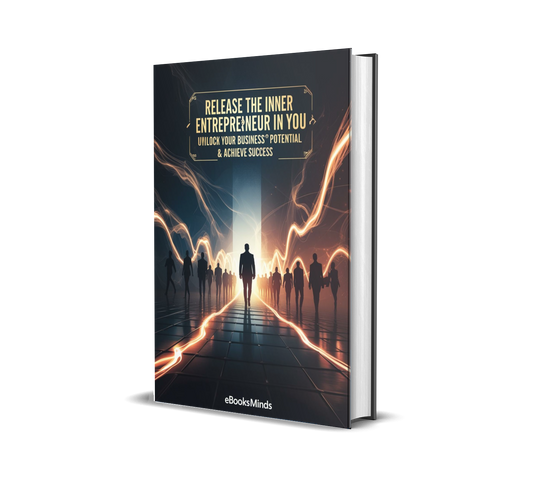 Release The Inner Entrepreneur In You – Unlock Your Business Potential & Achieve Success