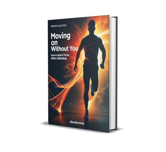 Moving On Without You – How to Heal & Thrive After a Breakup