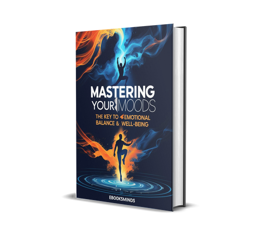 Mastering Your Moods The Key to Emotional Balance & Well-being