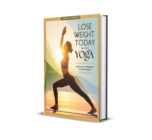 Lose Weight Today with Yoga A Holistic Approach to Wellness & Strength