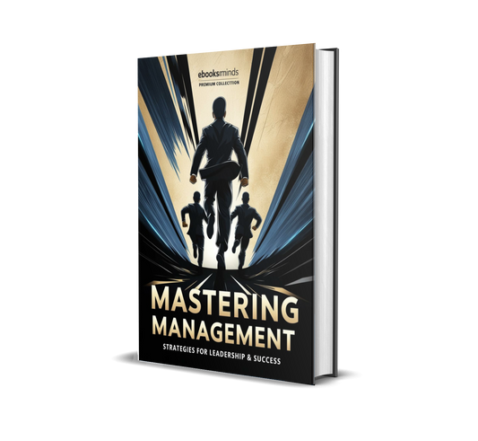 Mastering Management: Strategies for Leadership & Success